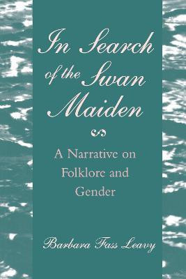 In Search of the Swan Maiden(English, Paperback, Leavy Barbara Fass)