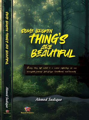 Some broken things are beautiful  - Romantic book(Paperback, Ahmed Sadique)