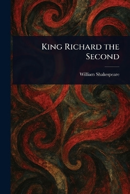 King Richard the Second(English, Paperback, Shakespeare William)