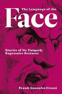 The Language of the Face(English, Hardcover, Gonzalez-Crussi Frank)
