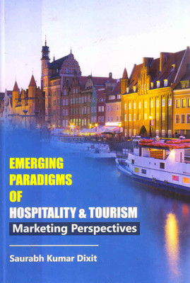 Emerging Paradigms of Hospitality & Tourism(Hardcover, Saurabh Kumar Dixit)