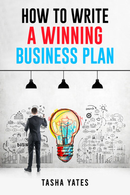 HOW TO WRITE A WINNING BUSINESS PLAN(Paperback, Tasha Yates)