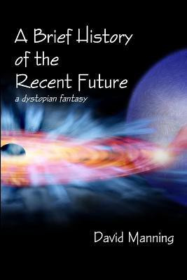A Brief History of the Recent Future(English, Paperback, Manning David)