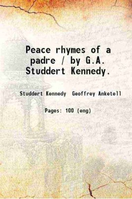 Peace rhymes of a padre / by G.A. Studdert Kennedy. 1920 [Hardcover](Hardcover, Studdert Kennedy Geoffrey Anketell)