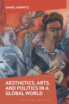 Aesthetics, Arts, and Politics in a Global World(English, Paperback, Herwitz Daniel)