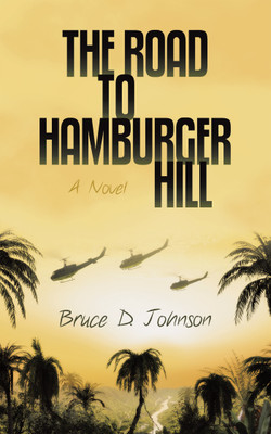 The Road to Hamburger Hill A Novel(Paperback, Bruce D. Johnson)