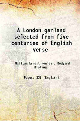 A London garland selected from five centuries of English verse 1895 [Hardcover](Hardcover, William Ernest Henley , Rudyard Kipling)