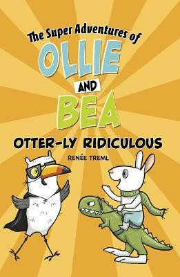 Otter-Ly Ridiculous(English, Paperback, Treml Renee)