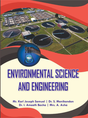 Environmental Science and Engineering(Book, Mr. Karl Joseph Samuel, Dr. S. Manikandan, Dr. I. Ameeth Basha, Mrs. A. Asha)