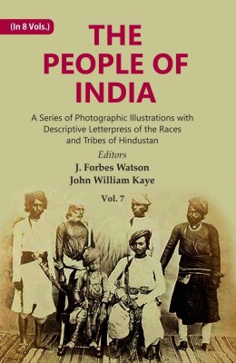 The People of India: A Series of Photographic Illustrations with Descriptive Let(Paperback, Editors: J. Forbes Watson, John William Kaye)