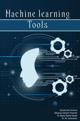 Machine Learning Tools(Paperback, Konda Hari Krishna, Akkaraju Sailesh Chandra ,Dr. Bijaya Bijeta Nayak ,Dr. M. Saravanan)