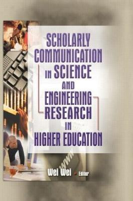 Scholarly Communication in Science and Engineering Research in Higher Education(English, Paperback, Wei Wei)