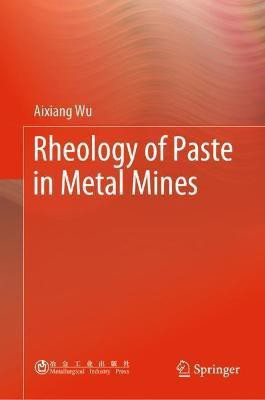 Rheology of Paste in Metal Mines(English, Hardcover, Wu Aixiang)