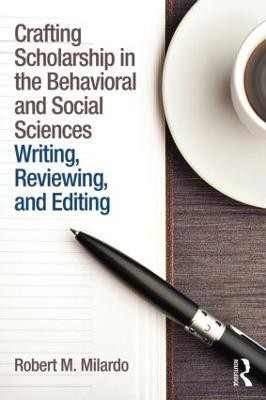 Crafting Scholarship in the Behavioral and Social Sciences(English, Paperback, Milardo Robert M.)