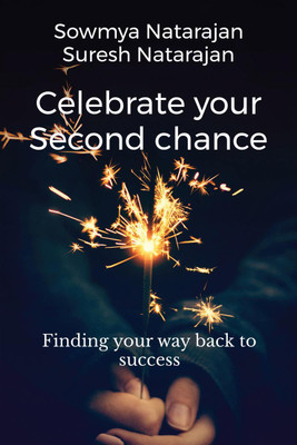 Celebrate Your Second Chance  - Finding Your Way Back to Success(English, Paperback, Suresh Natarajan)