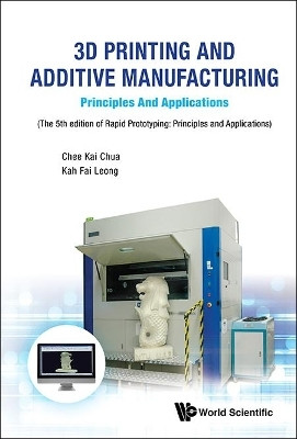 3d Printing And Additive Manufacturing: Principles And Applications - Fifth Edition Of Rapid Prototyping(English, Hardcover, Chua Chee Kai)