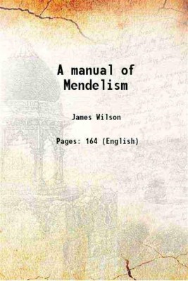 A manual of Mendelism 1916 [Hardcover](Hardcover, James Wilson)