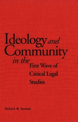 Ideology and Community in the First Wave of Critical Legal Studies(English, Electronic book text, Bauman Richard)