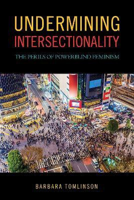 Undermining Intersectionality(English, Hardcover, Tomlinson Barbara)