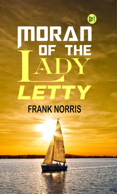 Moran of the Lady Letty(Paperback, Frank Norris)