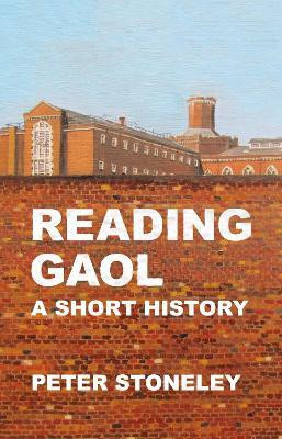 Reading Gaol: a short history(English, Paperback, Stoneley Peter)