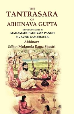The Tantrasara of Abhinava Gupta: Edited With Notes by Mahamahopadhyaya Pandit Mukund Ram Shastri [Hardcover](Hardcover, Abhinava Gupta, Editor: Mukunda Rama Shastri)