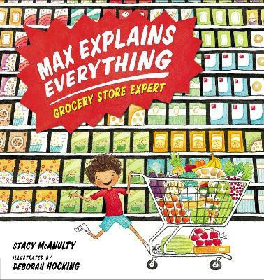 Max Explains Everything: Grocery Store Expert(English, Hardcover, McAnulty Stacy)