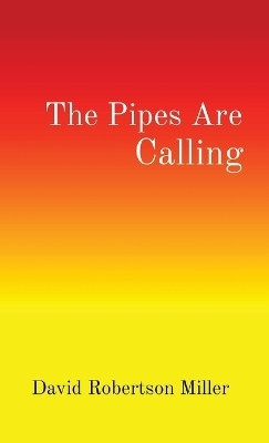 The Pipes Are Calling(English, Paperback, Miller David R)