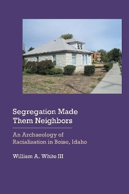 Segregation Made Them Neighbors(English, Hardcover, White William A.)