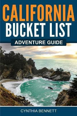 California Bucket List Adventure Guide(English, Paperback, Bennett Cynthia)