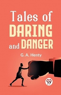 Tales of Daring and Danger(English, Paperback, Henty G.A.)