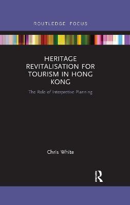 Heritage Revitalisation for Tourism in Hong Kong(English, Paperback, White Chris)
