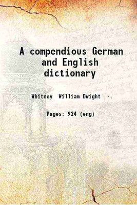 A compendious German and English dictionary 1877 [Hardcover](Hardcover, William Dwight Whitney)