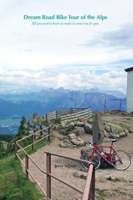 Dream Road Bike Tour of the Alps(English, Paperback, Nilson Jerry)