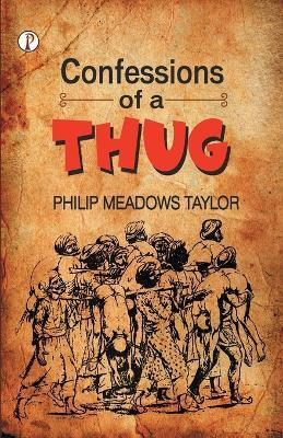 Confessions of a Thug(English, Paperback, Taylor Philip Meadows)