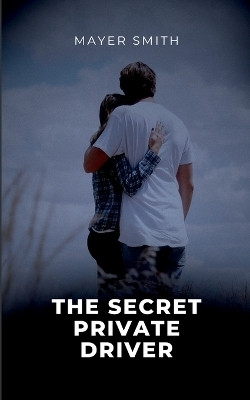 The Secret Private Driver(English, Paperback, Smith Mayer)