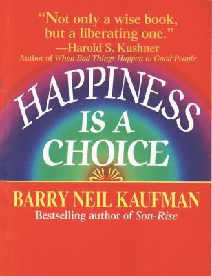 Happiness Is a Choice(English, Paperback, Kaufman Barry Neil)