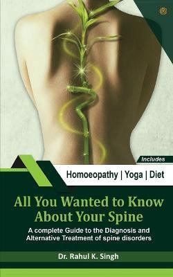 All You Wanted to Know About Your Spine(English, Paperback, Singh Rahul Kumar)