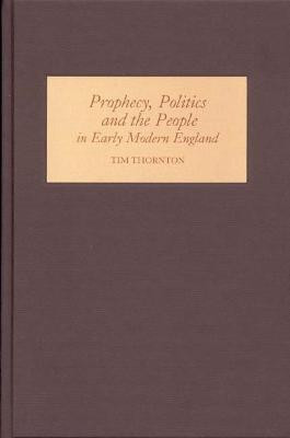 Prophecy, Politics and the People in Early Modern England(English, Hardcover, Thornton Tim)