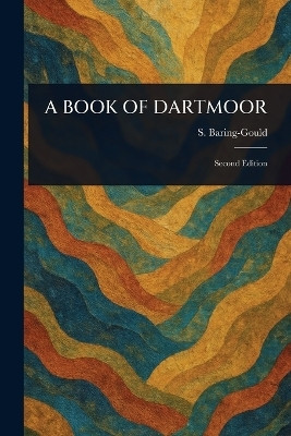 A Book of Dartmoor(English, Paperback, Baring-Gould S (Sabine))