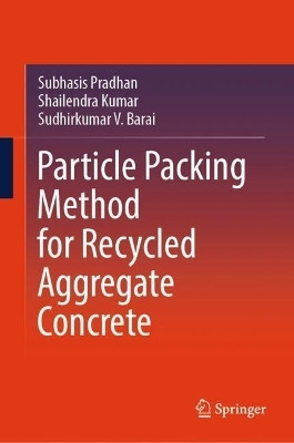 Particle Packing Method for Recycled Aggregate Concrete(English, Hardcover, Pradhan Subhasis)