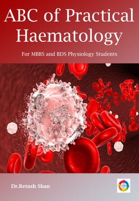ABC of Practical Haematology for MBBS and BDS Physiology Students(Paperback, Dr. Retash Shan)