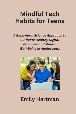 Mindful Tech Habits for Teens(English, Paperback, Hartman Emily)