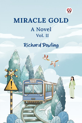 Miracle Gold A Novel Vol. II(English, Paperback, Dowling Richard)