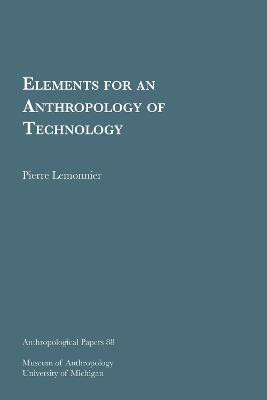 Elements for an Anthropology of Technology(English, Paperback, Lemonnier Pierre)