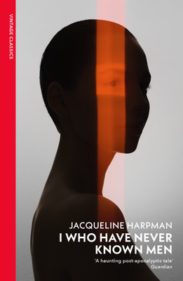 I Who Have Never Known Men(English, Paperback, Harpman Jacqueline)