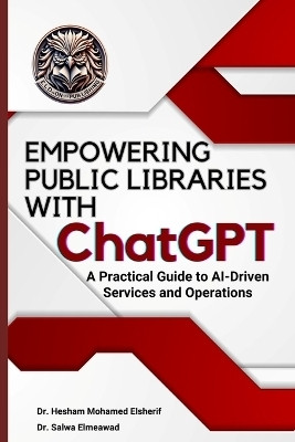 EMPOWERING PUBLIC LIBRARIES WITH ChatGPT(English, Paperback, Mohamed Elsherif Hesham)