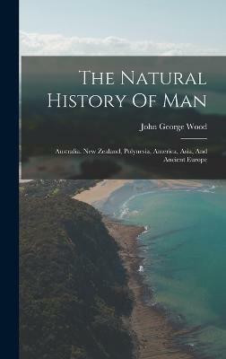 The Natural History Of Man(English, Hardcover, Wood John George)