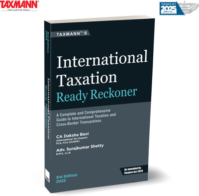 Taxmann's International Taxation Ready Reckoner [Finance Act 2025] – Comprehensively Covers India's Cross-border Tax Framework—Offering Practical Guidance | Case Studies | Compliance Tools(Paperback, CA Daksha Baxi, Adv. SurajKumar Shetty)