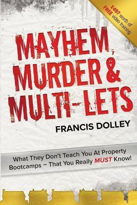 Mayhem, Murder & Multi-Lets(English, Paperback, Dolley Francis)
